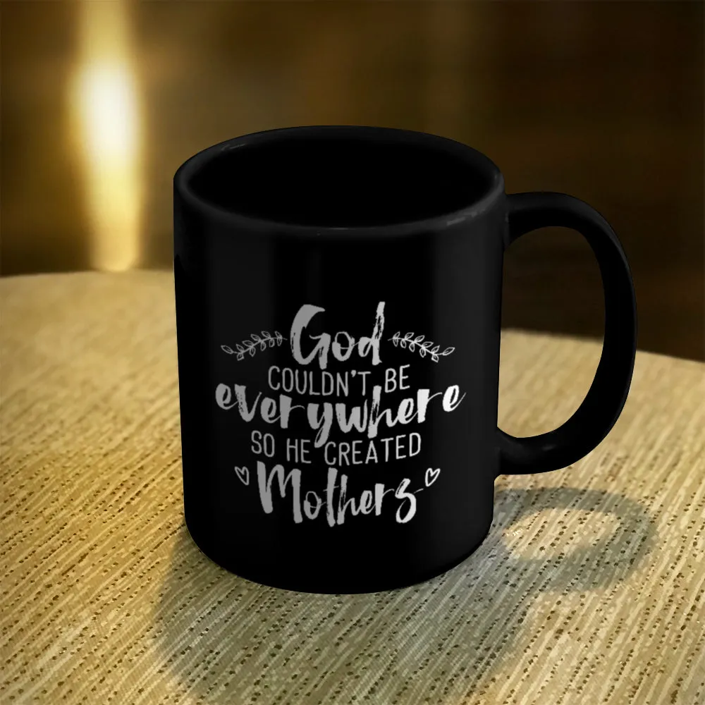 Ceramic Coffee Mug Black God Created Mothers