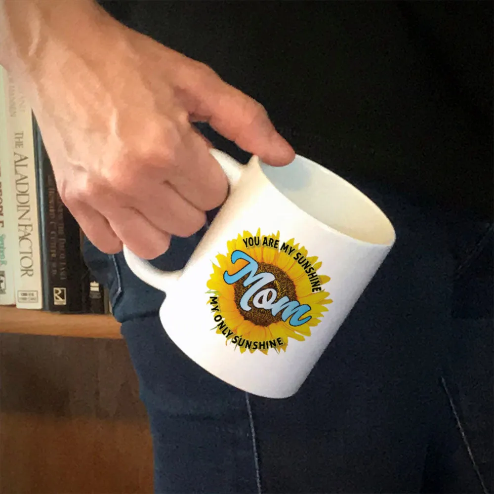 Ceramic Coffee Mug Mom You Are My Sunshine