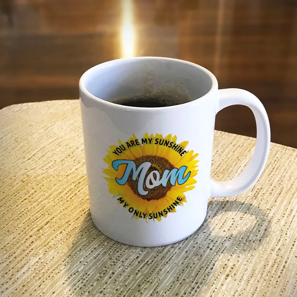 Ceramic Coffee Mug Mom You Are My Sunshine