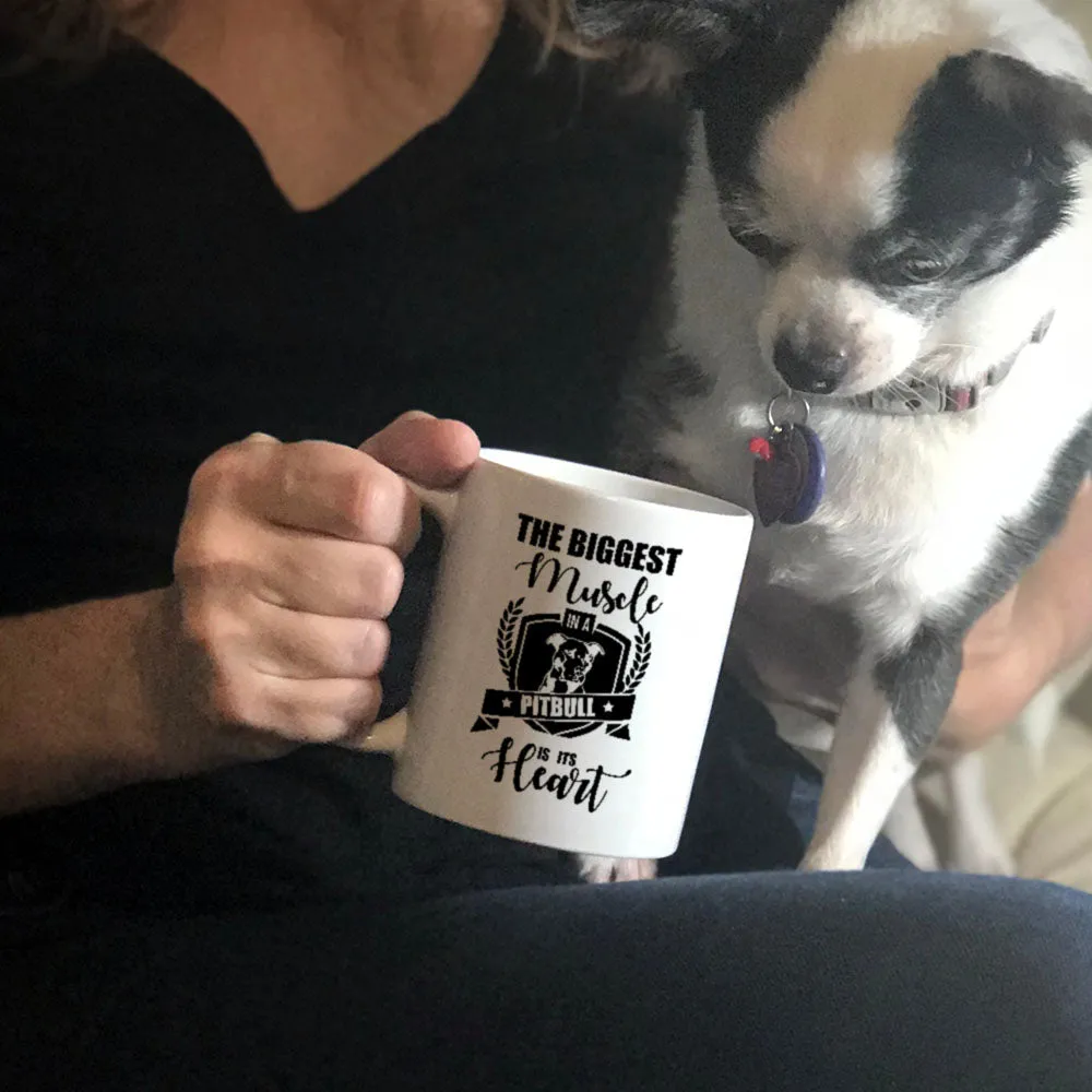 Ceramic Coffee Mug The Biggest Muscle in a Pitbull is its Heart